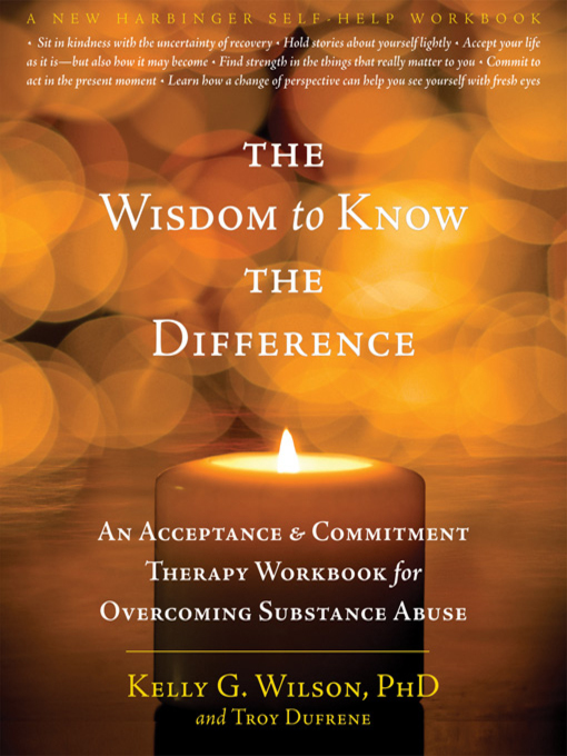 Title details for The Wisdom to Know the Difference by Kelly G. Wilson - Available